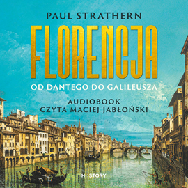 Audiobook Florencja. Od Dantego do Galileusza  - autor Paul Strathern   - czyta Maciej Jabłoński