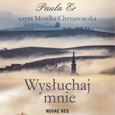 Audiobook Wysłuchaj mnie  - autor Paula Er   - czyta Monika Chrzanowska