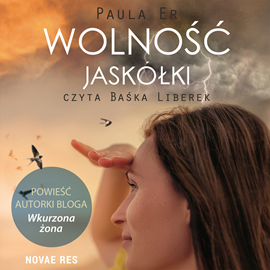 Audiobook Wolność jaskółki  - autor Paula Er   - czyta Baśka Liberek