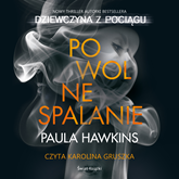 Audiobook Powolne spalanie  - autor Paula Hawkins   - czyta Karolina Gruszka