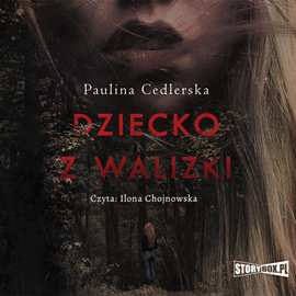 Audiobook Dziecko z walizki  - autor Paulina Cedlerska   - czyta Ilona Chojnowska