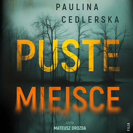 Audiobook Puste miejsce  - autor Paulina Cedlerska   - czyta Mateusz Drozda