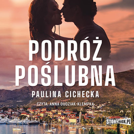 Audiobook Podróż poślubna  - autor Paulina Cichecka   - czyta Anna Dudziak-Klempka