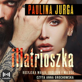 Audiobook Matrioszka  - autor Paulina Jurga   - czyta Anna Grochowska