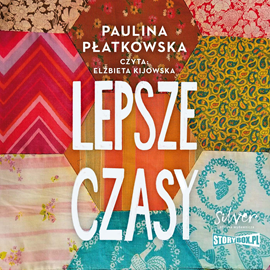 Audiobook Lepsze czasy  - autor Paulina Płatkowska   - czyta Elżbieta Kijowska