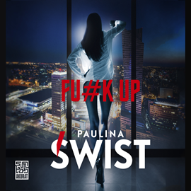 Audiobook Fu#k up  - autor Paulina Świst   - czyta zespół aktorów