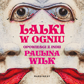 Audiobook Lalki w ogniu  - autor Paulina Wilk   - czyta Aleksandra Justa