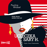 Audiobook Ucieczka Sary H.  - autor Paulina Wróbel   - czyta Ilona Chojnowska
