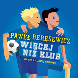 Audiobook Więcej niż klub  - autor Paweł Beręsewicz   - czyta Andrzej Hausner