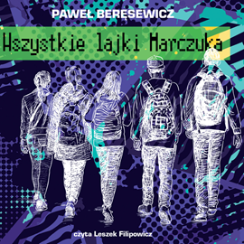 Audiobook Wszystkie lajki Marczuka  - autor Paweł Beręsewicz   - czyta Leszek Filipowicz