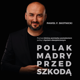 Audiobook Polak mądry przed szkodą  - autor Paweł F. Skotnicki   - czyta Tomasz Kućma
