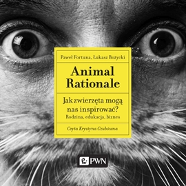 Audiobook Animal Rationale. Jak zwierzęta mogą nas inspirować?  - autor Paweł Fortuna;Łukasz Bożycki   - czyta Krystyna Czubówna