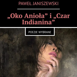 Audiobook Oko anioła i czar Indianina  - autor Paweł Janiszewski   - czyta Mariusz Rzepka