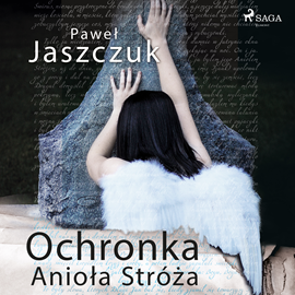 Audiobook Ochronka Anioła Stróża  - autor Paweł Jaszczuk   - czyta Krzysztof Baranowski