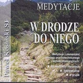 Audiobook Medytacje W drodze do Niego  - autor Paweł Kosiński SJ  