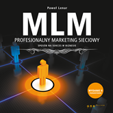 Audiobook MLM. Profesjonalny marketing sieciowy - sposób na sukces w biznesie. Wydanie II rozszerzone  - autor Paweł Lenar   - czyta Paweł Lenar