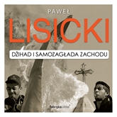 Audiobook Dżihad i samozagłada Zachodu  - autor Paweł Lisicki   - czyta Bartosz Głogowski