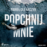 Audiobook Popchnij mnie  - autor Paweł Olearczyk   - czyta Mateusz Drozda