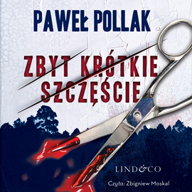 Audiobook Zbyt krótkie szczęście  - autor Paweł Pollak   - czyta Zbigniew Moskal