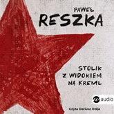 Audiobook Stolik z widokiem na Kreml  - autor Paweł Reszka   - czyta Dariusz Odija