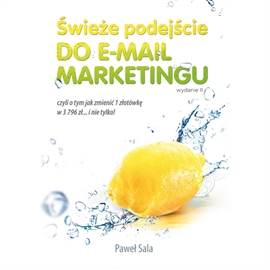 Audiobook Świeże podejście do email marketingu. Wydanie II.  - autor Paweł Sala   - czyta zespół aktorów