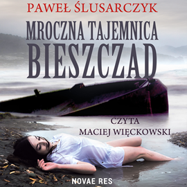 Audiobook Mroczna tajemnica Bieszczad  - autor Paweł Ślusarczyk   - czyta Maciej Więckowski