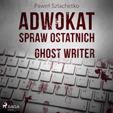 Audiobook Adwokat spraw ostatnich. Ghost writer  - autor Paweł Szlachetko   - czyta Paweł Werpachowski