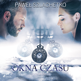 Audiobook Okna czasu  - autor Paweł Szlachetko   - czyta Artur Ziajkiewicz