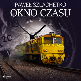 Audiobook Okno czasu  - autor Paweł Szlachetko   - czyta Artur Ziajkiewicz