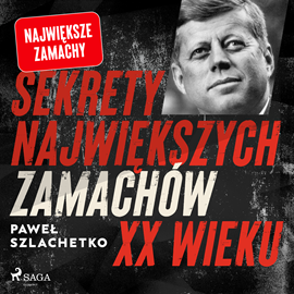 Audiobook Sekrety największych zamachów XX wieku  - autor Paweł Szlachetko   - czyta Krzysztof Baranowski