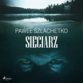 Audiobook Sieciarz  - autor Paweł Szlachetko   - czyta Artur Ziajkiewicz
