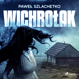 Audiobook Wichrołak  - autor Paweł Szlachetko   - czyta Artur Ziajkiewicz