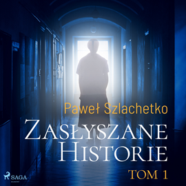 Audiobook Zasłyszane historie. Tom 1  - autor Paweł Szlachetko   - czyta Ewa Konstanciak