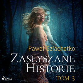Audiobook Zasłyszane historie. Tom 3  - autor Paweł Szlachetko   - czyta Ewa Konstanciak