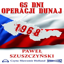 Audiobook 65 dni operacji Dunaj  - autor Paweł Szuszczyński   - czyta Sławomir Holland