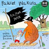 Audiobook Kajtek i Yetik  - autor Paweł Wakuła   - czyta Janusz Zadura