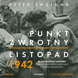 Audiobook Punkt zwrotny. Listopad 1942. 40 osobistych historii z najważniejszego miesiąca II wojny światowej  - autor Peter Englund   - czyta Roch Siemianowski