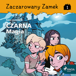 Audiobook Zaczarowany Zamek 1 - Czarna Magia  - autor Peter Gotthardt   - czyta Marta Kurzak