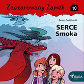 Audiobook Zaczarowany Zamek 10 - Serce Smoka  - autor Peter Gotthardt   - czyta Marta Kurzak