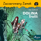 Audiobook Zaczarowany Zamek 12 - Dolina Trolli  - autor Peter Gotthardt   - czyta Marta Kurzak