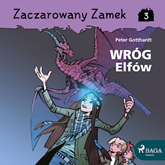 Audiobook Zaczarowany Zamek 3 - Wróg Elfów  - autor Peter Gotthardt   - czyta Marta Kurzak