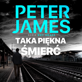 Audiobook Taka piękna śmierć  - autor Peter James   - czyta Filip Kosior