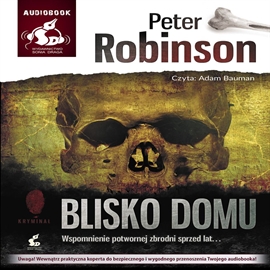 Audiobook Blisko domu  - autor Peter Robinson   - czyta Adam Bauman