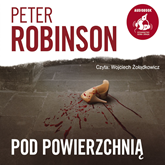 Audiobook Pod powierzchnią  - autor Peter Robinson   - czyta Wojciech Żołądkowicz
