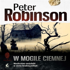 Audiobook W mogile ciemnej  - autor Peter Robinson   - czyta Wojciech Żołądkowicz