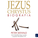 Audiobook Jezus Chrystus  - autor Peter Seewald   - czyta Bogumiła Kaźmierczak