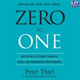 Audiobook Zero to One  - autor Peter Thiel;Blake Masters   - czyta Robert Michalak