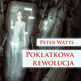 Audiobook Poklatkowa rewolucja  - autor Peter Watts   - czyta Paulina Holtz