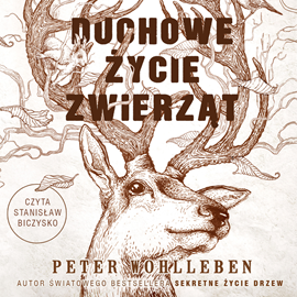 Audiobook Duchowe życie zwierząt  - autor Peter Wohlleben   - czyta Stanisław Biczysko