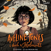 Audiobook Aveline Jones i duch z Malmouth. Tom 1  - autor Phil Hickes   - czyta Magdalena Zając
